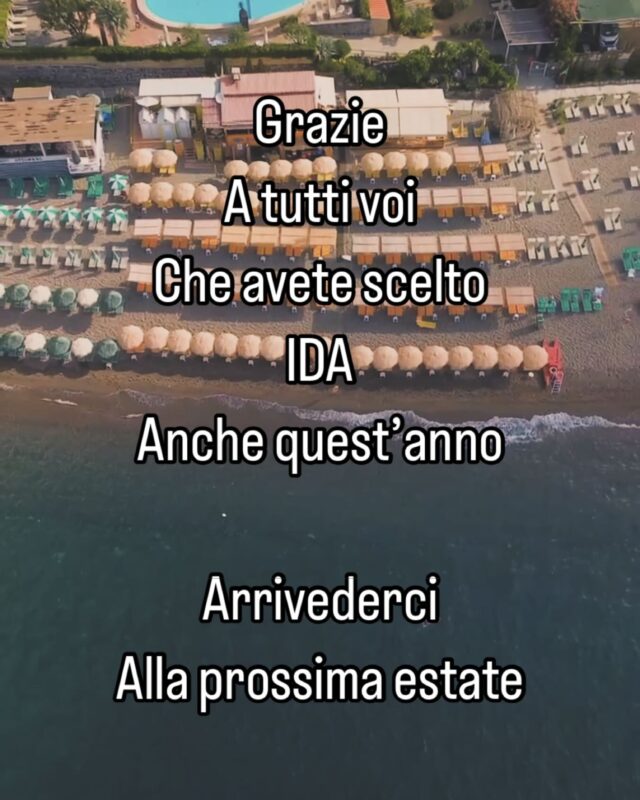 Grazie 
A tutti voi 
Che avete scelto 
IDA
Anche quest’anno 

Arrivederci
Alla prossima estate 